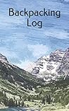 Backpacking Log: Logbook Designed Specifically for Backpackers Backpacking Log: Logbook Designed Specifically for Backpackers