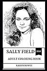 Sally Field Adult Coloring Book: Multiple Academy Award and Golden Globe Award Winner, Legendary Hollywood Actress and Cultural Icon Inspired Adult Coloring Book