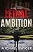 Lethal Ambition (Edward Mead Legal Thriller #1)