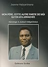 Mon père, cette autre partie de moi qu on m a arrachée. Homma... by Jeanne Habyarimana Mon père, cette autre partie de moi qu on m a arrachée. Homma... by Jeanne Habyarimana