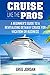 Cruise Like The Pros!: A Be...