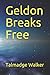Geldon Breaks Free