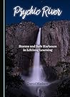 Psychic River: Storms and Safe Harbours in Lifelong Learning