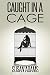 Caught in a Cage