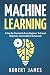 Machine Learning: A Step By...