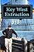 Key West Extraction: The Ke...