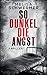 So dunkel die Angst: Thriller