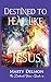 Destined to Heal Like Jesus