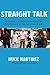 Straight Talk by Buck Martinez