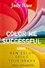 Color Me Successful, How Co...