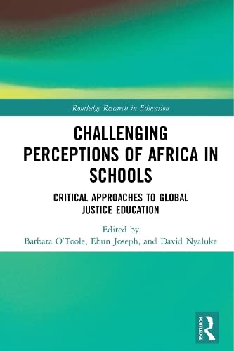Challenging Perceptions of Africa in Schools: Critical Approaches to Global Justice Education (ebook)