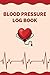 Blood Pressure Log Book: Bl...