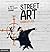 Street art: Banksy & co. L'arte allo stato urbano
