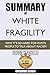 Summary Of White Fragility: Why It's So Hard For White People To Talk About Racism By Robin Diangelo
