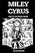 Miley Cyrus Adult Coloring Book: Legendary Disney Clairvoyant and Famous Musical Talent, Controversial Teenage Hero and Pop Icon Inspired Adult Coloring Book