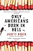 Only Americans Burn in Hell