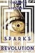 Sparks of Revolution: First...