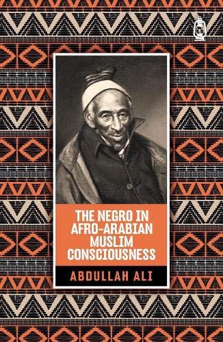 The 'Negro' in Arab Muslim Consciousness (Paperback)
