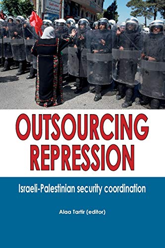Outsourcing Repression: Israeli-Palestinian security coordination (Paperback)