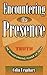 Encountering the Presence