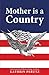 Mother Is a Country: A Popu...