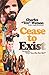 Cease To Exist: The firsthand account of the journey to becoming a killer for Charles Manson