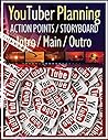 YouTuber Planning Action Points Storyboard Intro / Main / Outro: Worksheet Action Points Storyboard Planning Create Video Step by Step with Intro / Main / Outro for YouTuber