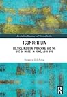 Religion, Politics and the Arts in Early Medieval Italy: Iconophilia (Birmingham Byzantine and Ottoman Studies)