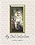 My Doll Collection Inventory Logbook - Baby's First Toy 1895 by Ragdoll Publishing