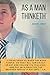 As a man thinketh: A 1903 self-help book by James Allen: "I have tried to make the book simple, so that all can easily grasp and follow its teaching, and put into practice the methods which it advises" (J. Allen)