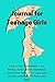 Journal for Teenage Girls: ...