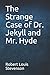 The Strange Case of Dr. Jekyll and Mr. Hyde
