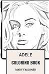 Adele Coloring Book: Soul and Pop Vocalist Talented and Beautiful Brit Singer and Songwriter Adele Inspired Adult Coloring Book