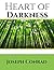Heart Of Darkness: ( Annotated ) 100th Anniversary Collection. An Unabridged Edition.