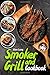 Smoker and Grill Cookbook: ...