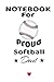 Notebook For Proud Softball...