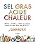 Sel Gras Acide Chaleur