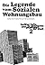 Die Legende vom Sozialen Wohnungsbau by Andrej Holm