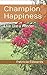 Champion Happiness: Live li...