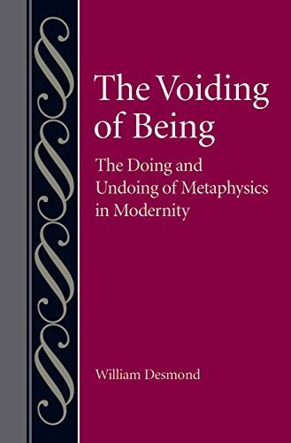 The Voiding of Being: The Doing and Undoing of Metaphysics in Modernity (Hardcover)