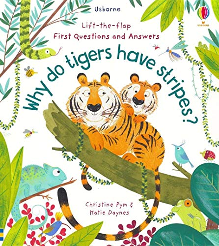 First Questions and Answers: Why do tigers have stripes? (Usborne Lift-the-flap)