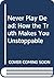 Never Play Dead: How the Truth Makes You Unstoppable