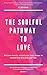 The Soulful Pathway To Love...