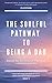 The Soulful Pathway To Bein...