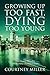 Growing Up Too Fast, Dying ...