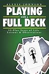 Playing with a Full Deck: 52-Plus Years of Life Lessons & Observations