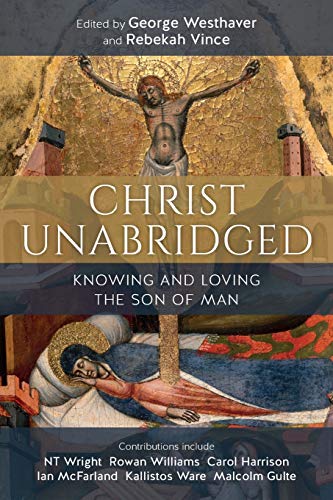 Christ Unabridged: Knowing and Loving the Son of Man (Paperback)