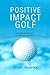 Positive Impact Golf: Einge...