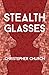 Stealth Glasses