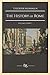 The History of Rome: Volume 4, Part 1. Cambridge Library Collection. Classics. Academia Renascens